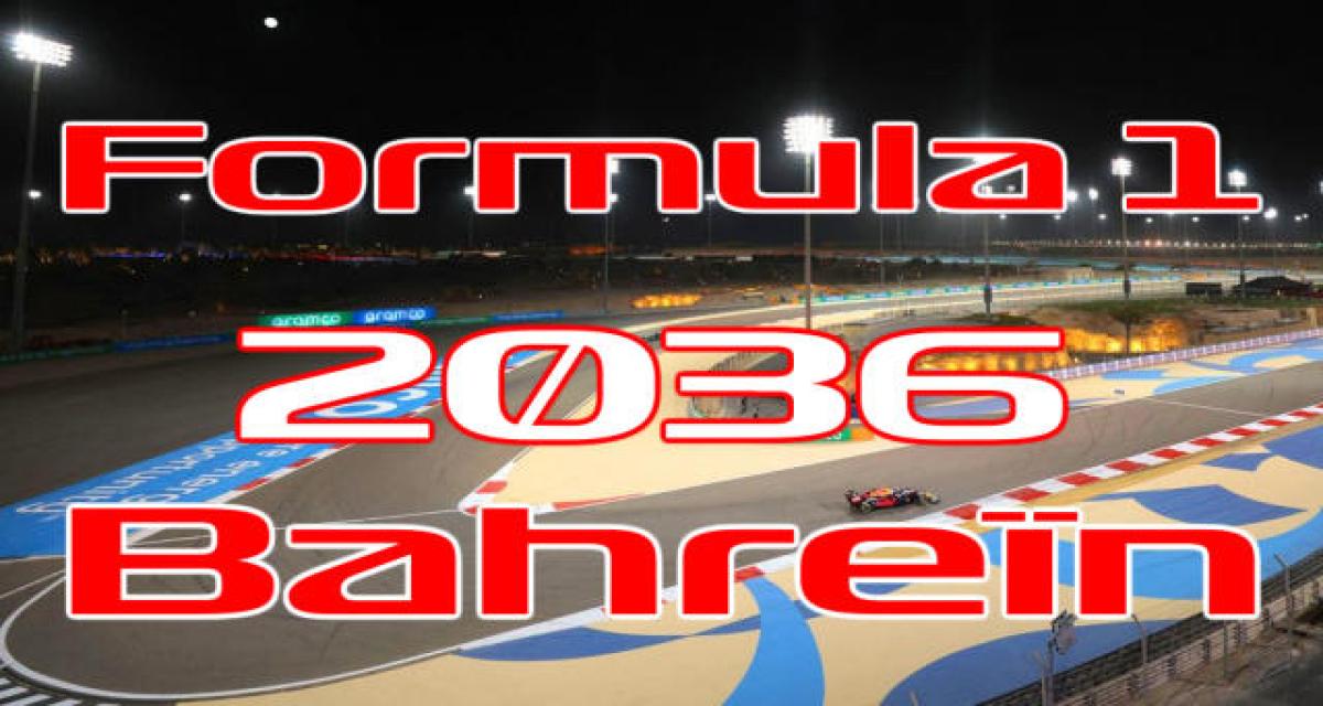 La F1 à Bahreïn jusqu'en 2036 au moins